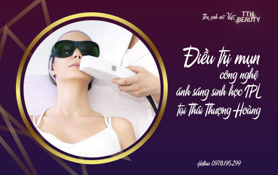 ĐIỀU TRỊ MỤN CÔNG NGHỆ ÁNH SÁNG SINH HỌC IPL TẠI THÁI THƯỢNG HOÀNG